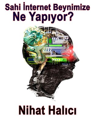 cover image of Sahi İnternet Beynimize Ne Yapıyor?